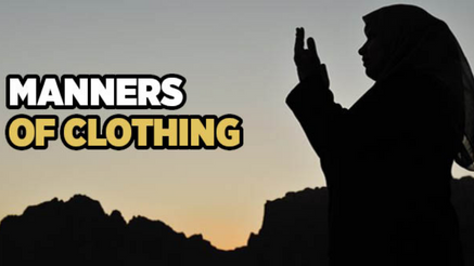 Manners of clothing In Islam
