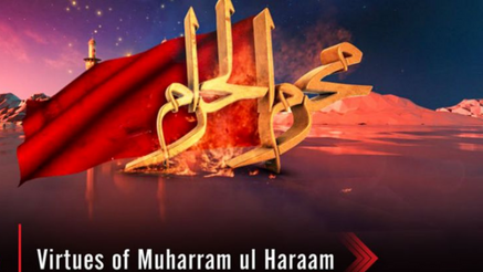 Virtues of Muharram Ul Haraam?